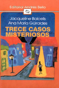 6°B - Trece casos misteriosos - Jacqueline Balcells y Ana María Guiraldes