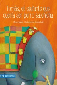 Octubre 2°B - Tomás el elefante que queria ser perro salchicha - Myriam Yagman